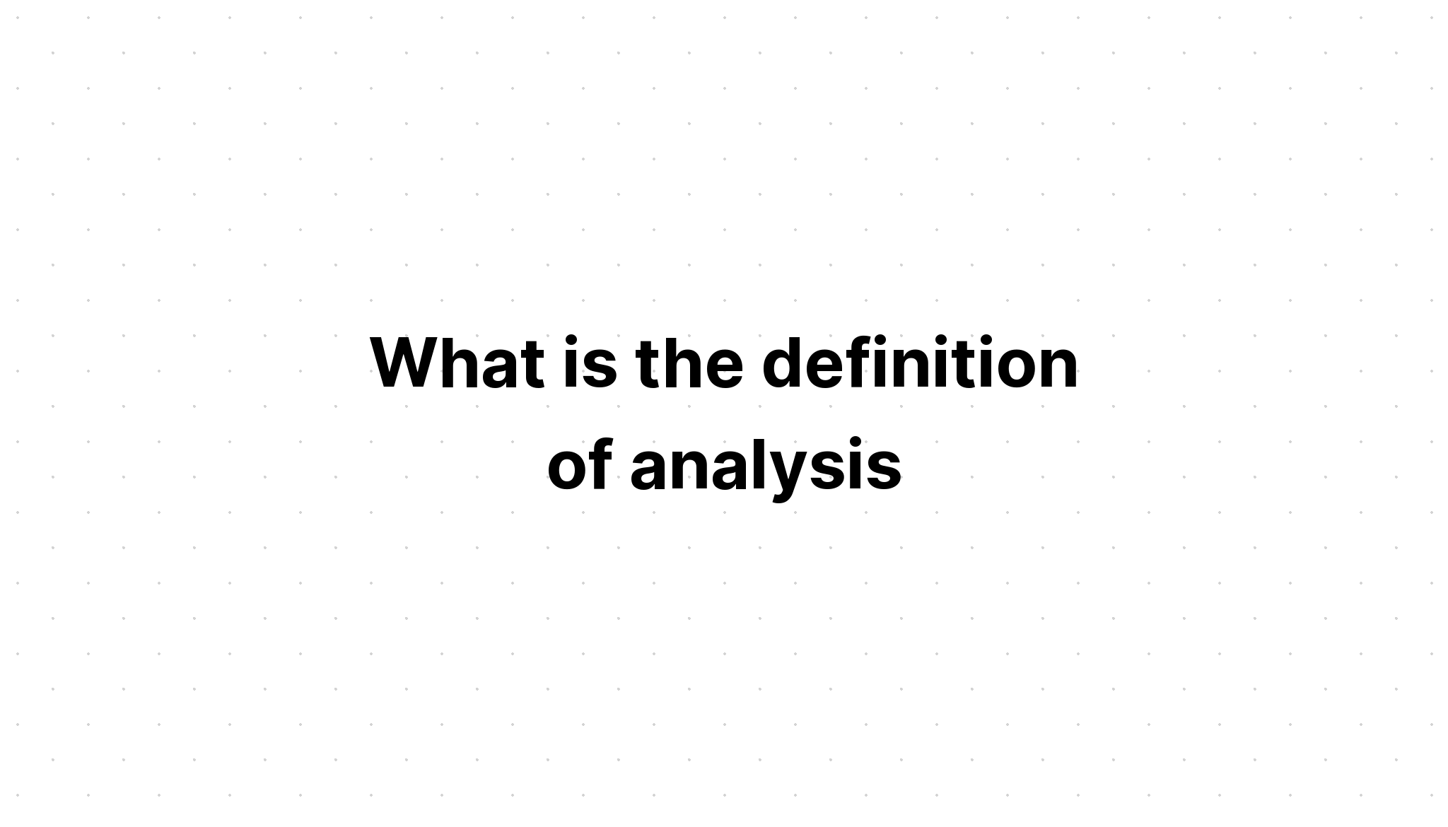 What Is The Definition Of Analysis In Writing